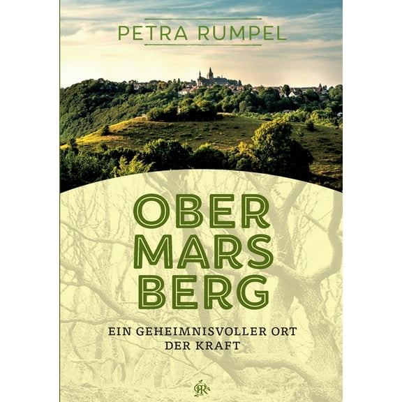 Obermarsberg: Ein geheimnisvoller Ort der Kraft - Eine Seelenreise (Paperback)