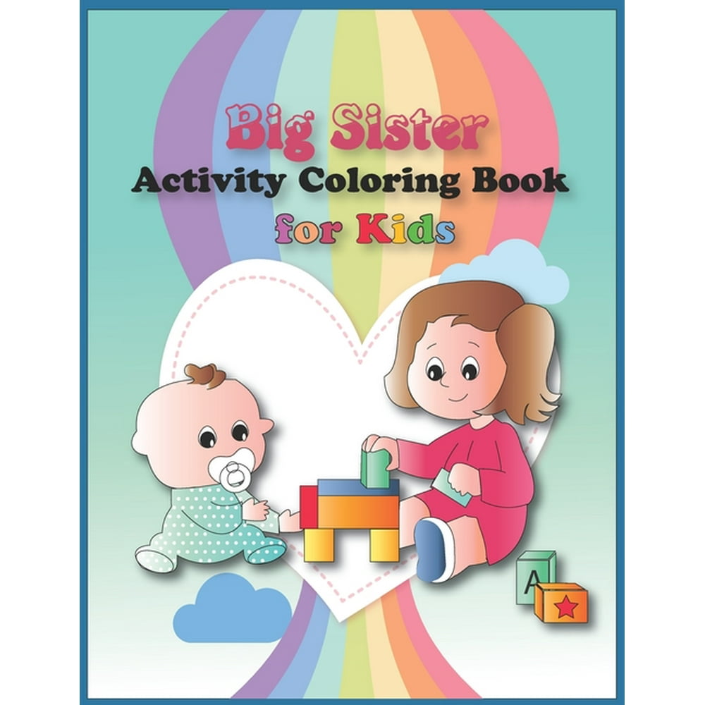 Big Sister Activity Coloring Book For Kids A Coloring Book For New