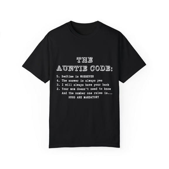 The Auntie Code Auntie | Aunt | Auntie Gift | Best Aunt Ever | Mothers Day Gift | Mom Unisex Garment-Dyed T-shirt