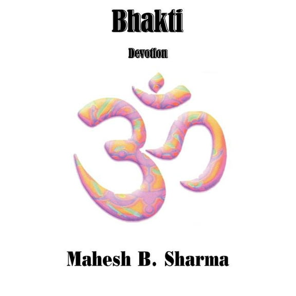 Bhakti: Devotion (Paperback)
