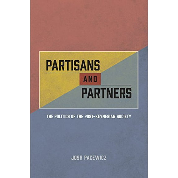 Pre-Owned Partisans and Partners: The Politics of the Post-Keynesian Society (Paperback) 022640269X 9780226402697