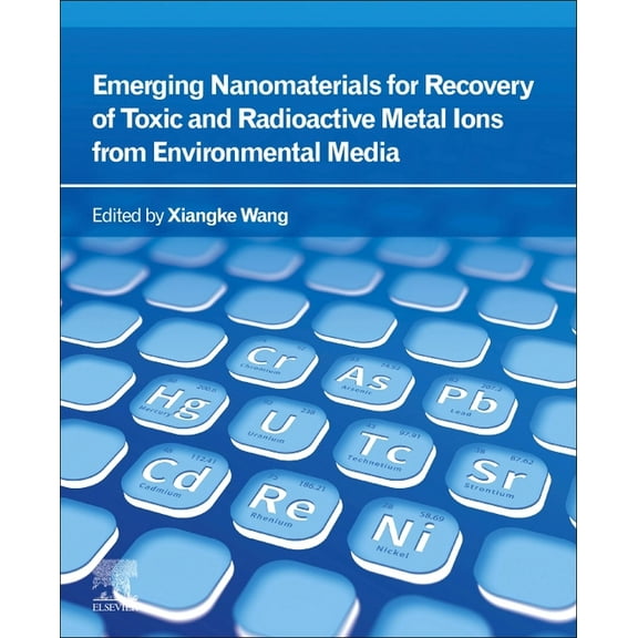 Emerging Nanomaterials for Recovery of Toxic and Radioactive Metal Ions from Environmental Media, (Paperback)