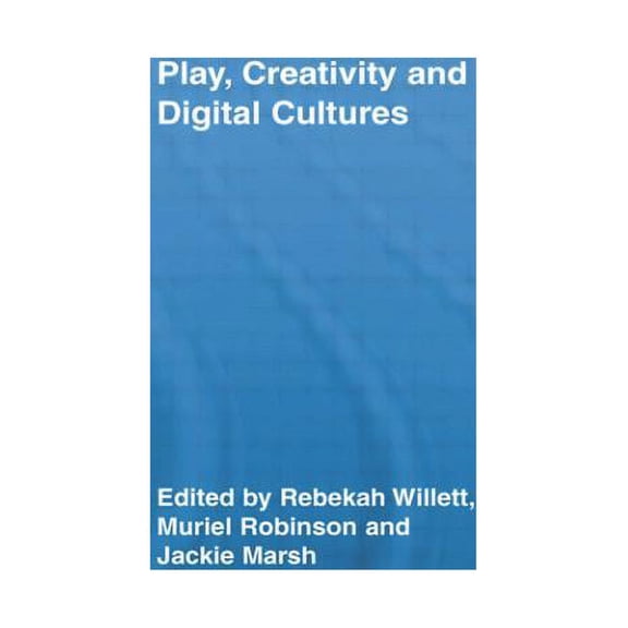 Routledge Research in Education Play, Creativity and Digital Cultures, (Paperback)
