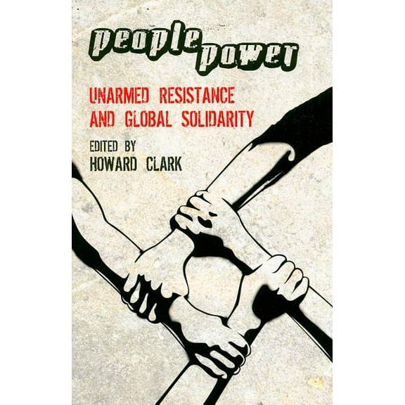 People Power: Unarmed Resistance and Global Solidarity (Paperback)