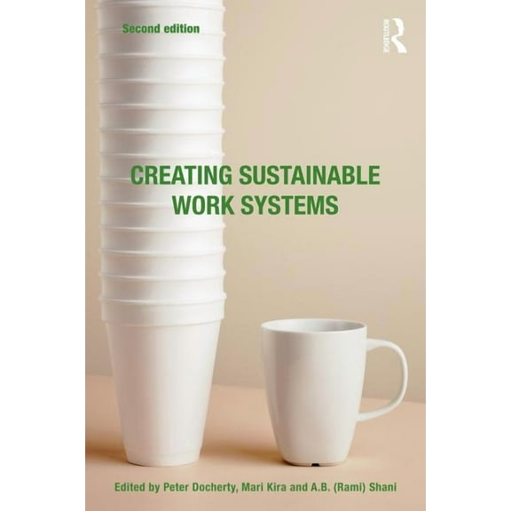 Creating Sustainable Work Systems: Developing Social Sustainability, (Paperback)
