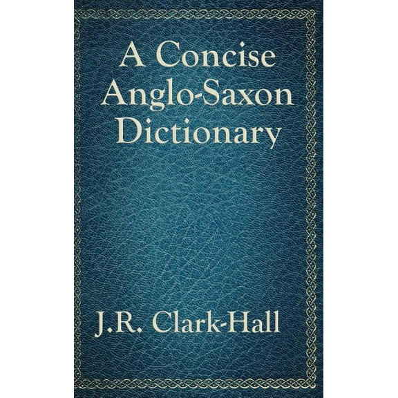 A Concise Anglo-Saxon Dictionary (Hardcover)