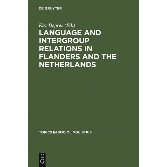 Topics in Sociolinguistics Language and Intergroup Relations in Flanders and the Netherlands, Book 6, (Hardcover)