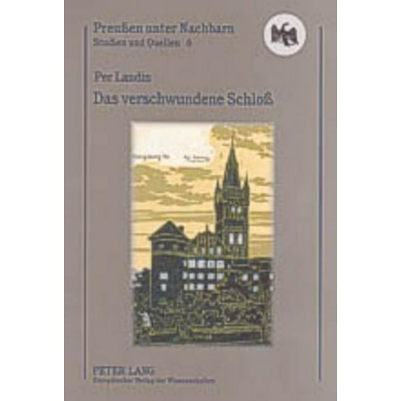 Preußen Unter Nachbarn. Studien Und Quellen: Das verschwundene Schloß (Paperback)