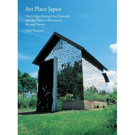 Art Place Japan: The Echigo-Tsumari Triennale and the Vision to Reconnect Art and