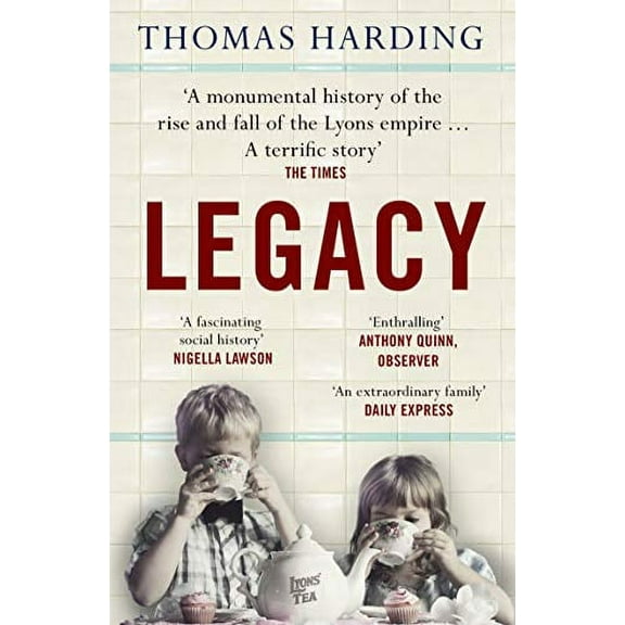 Legacy : One Family, a Cup of Tea and the Company That Took on the World