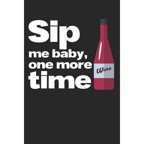 Mein eigener Wein: Dein persönliches Buch für die Weinherstellung zum selber ausfüllen ♦ für über 100 verschiedene Weine ♦ Im handlichen 6x9 Format für alle Hobbywinzer ♦ Motiv: Sip