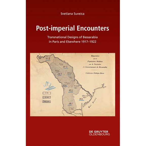 Südosteuropäische Arbeiten Post-Imperial Encounters: Transnational Designs of Bessarabia in Paris and Elsewhere, 1917-1922, Book 167, (Hardcover)