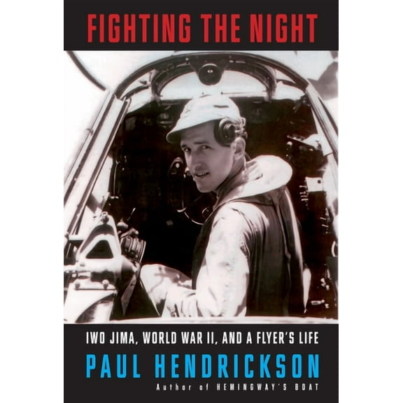 Fighting the Night: Iwo Jima, World War II, and a Flyer's Life, (Hardcover)