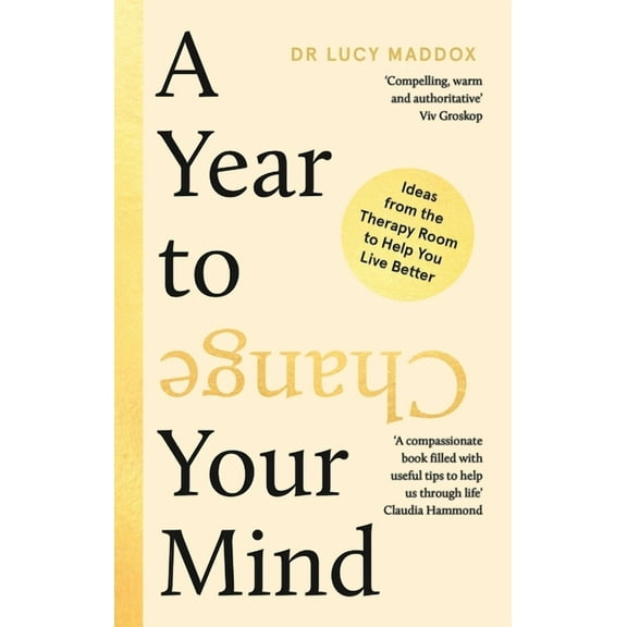 A Year to Change Your Mind : Ideas from the Therapy Room to Help You Live Better (Paperback)