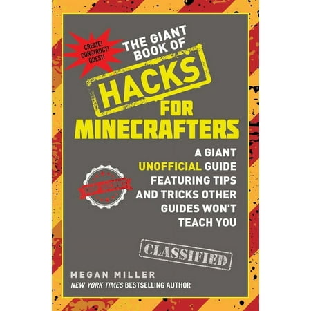 Hacks for Minecrafters The Giant Book of Hacks for Minecrafters: A Giant Unofficial Guide Featuring Tips and Tricks Other Guides Won't Teach Yo, (Paperback)