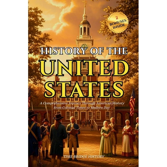 History Bridge Collection History of the United States Of America: A Comprehensive Journey Through American History from Colonial Times to Modern , Book 2, (Paperback)