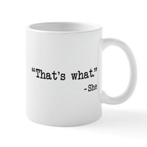 CafePress - Thats What She Said Quote Mugs - 11 oz Ceramic Mug - Novelty Coffee Tea Cup