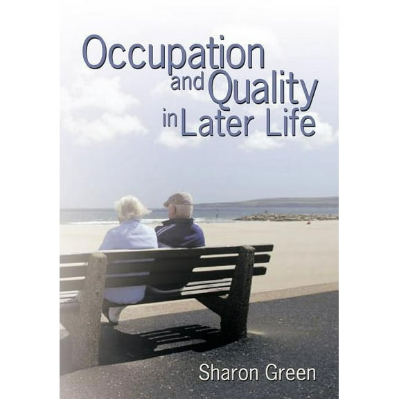 Occupation and Quality in Later Life (Paperback) by Sharon Green