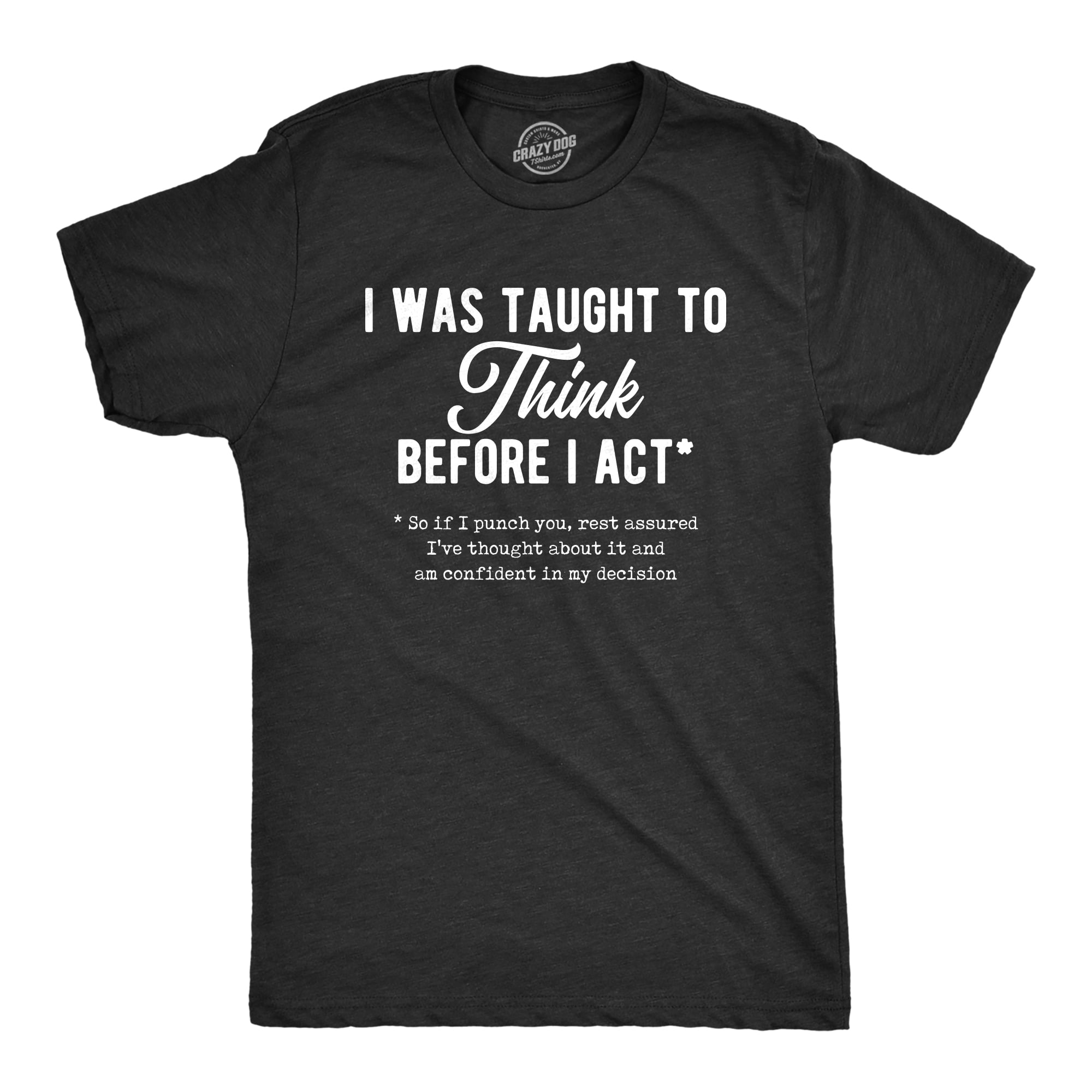 Mens I Was Taught To Think Before I Act Tshirt Funny Punch You ...