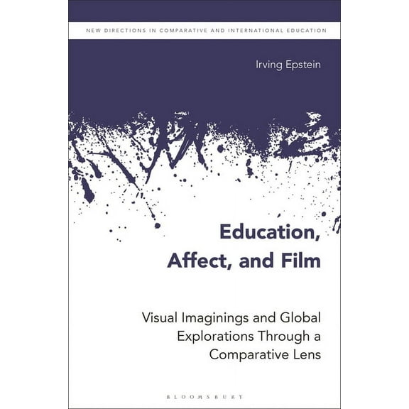 New Directions in Comparative and Intern Education, Affect, and Film: Visual Imaginings and Global Explorations Through a Comparative Lens, (Paperback)