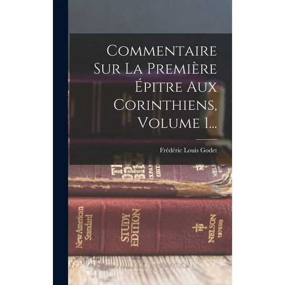 Commentaire Sur La Première Épitre Aux Corinthiens, Volume 1... (Hardcover)