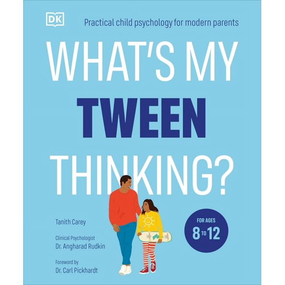 What's My Child Thinking? What's My Tween Thinking?: Practical Child Psychology for Modern Parents, (Paperback)