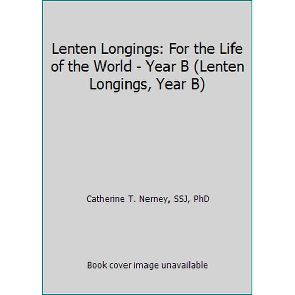 Pre-Owned Lenten Longings: For the Life of the World - Year B (Lenten Longings, Year B) (Paperback) 1935532375 9781935532378