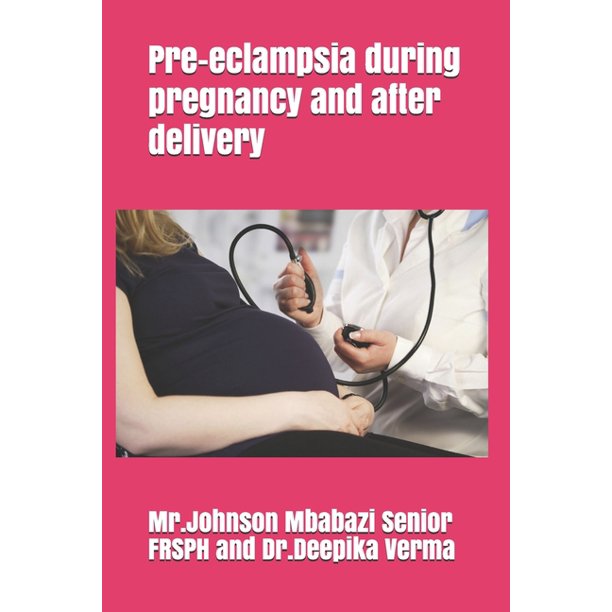 Preeclampsia during pregnancy and after delivery (Paperback) Walmart
