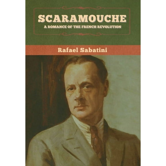 Scaramouche: A Romance of the French Revolution, (Hardcover)