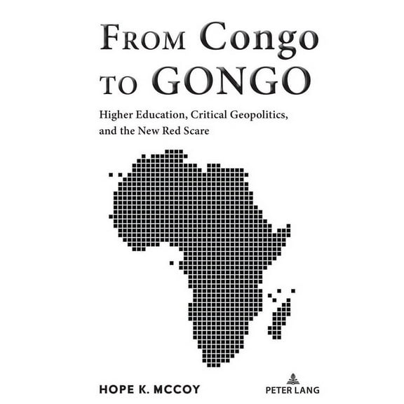 Black Studies and Critical Thinking From Congo to GONGO: Higher Education, Critical Geopolitics, and the New Red Scare, Book 116, (Paperback)