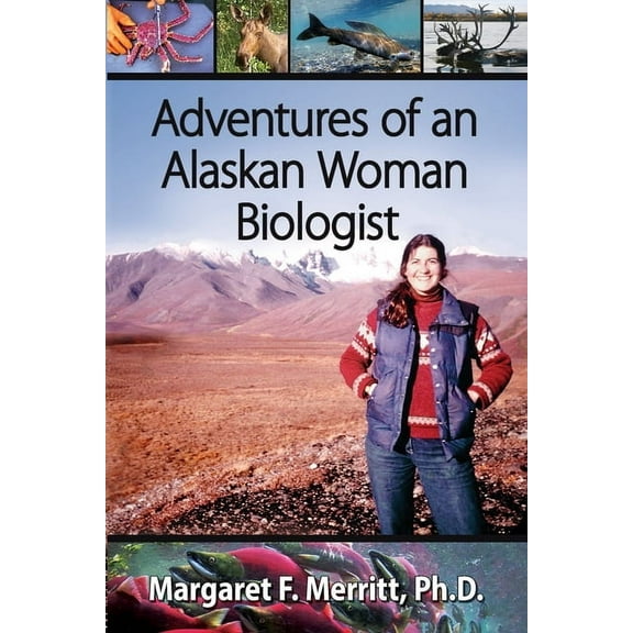 Adventures of an Alaskan Woman Biologist, (Paperback)
