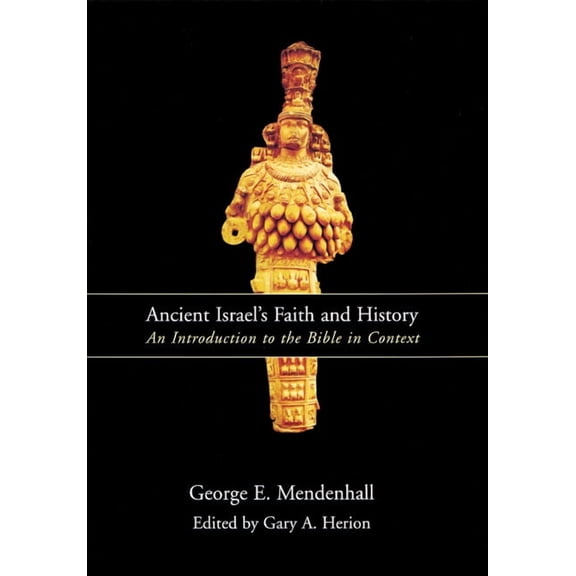 Ancient Israel's Faith and History: An Introduction to the Bible in Context, (Paperback)