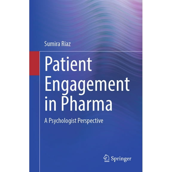 Patient Engagement in Pharma: A Psychologist Perspective, (Paperback)