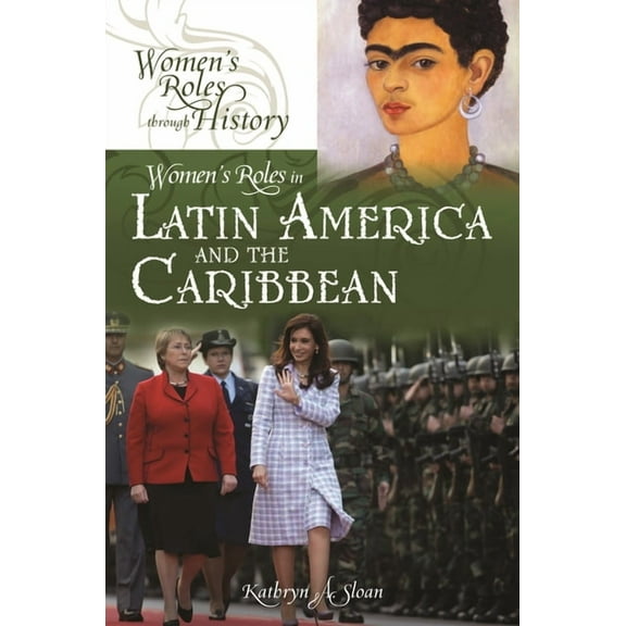 Women's Roles Through History Women's Roles in Latin America and the Caribbean, (Hardcover)