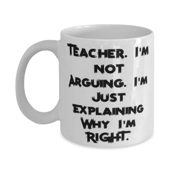 Nice Teacher 11oz Mug, Teacher. I'm not Arguing. I'm Just Explaining, Gifts For Colleagues, Present From Coworkers, Cup For Teacher