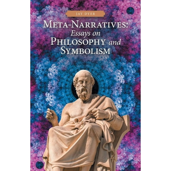 Meta-Narratives: Essays on Philosophy and Symbolism (Paperback)