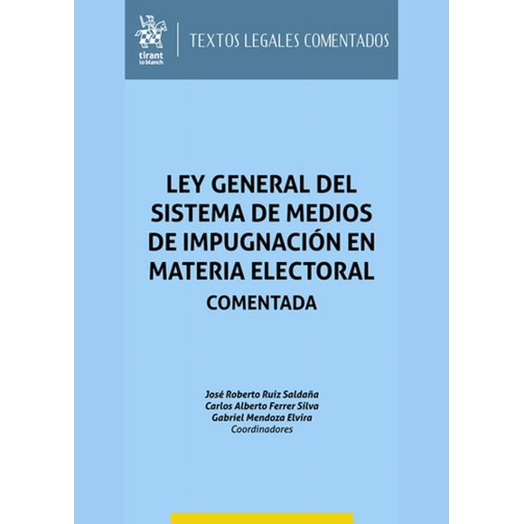 Ley general del sistema de medio de impugnación en materia electoral. comentada