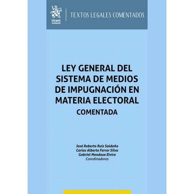 Ley general del sistema de medio de impugnación en materia electoral. comentada