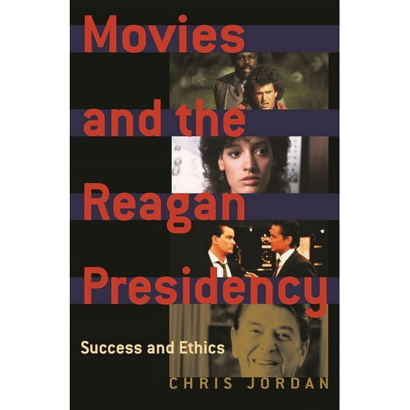 Movies and the Reagan Presidency: Success and Ethics, (Hardcover)