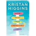 thumbnail image 1 of Now That You Mention It, Kristan Higgins Paperback, 1 of 1