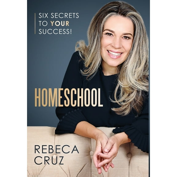 Homeschool: Six Secrets to Your Success!, (Hardcover)