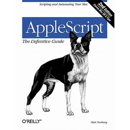 Applescript: The Definitive Guide : Scripting and Automating Your (Best Scripting Language For Automation)