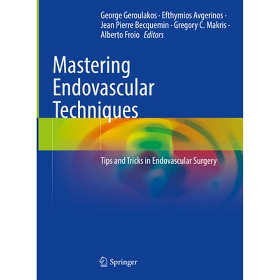 Pre-Owned Mastering Endovascular Techniques: Tips and Tricks in Endovascular Surgery, (Hardcover)