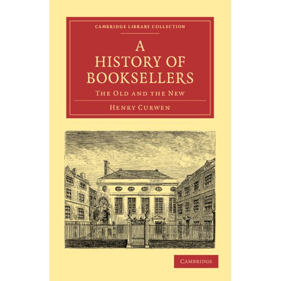 Cambridge Library Collection - History o A History of Booksellers: The Old and the New, (Paperback)