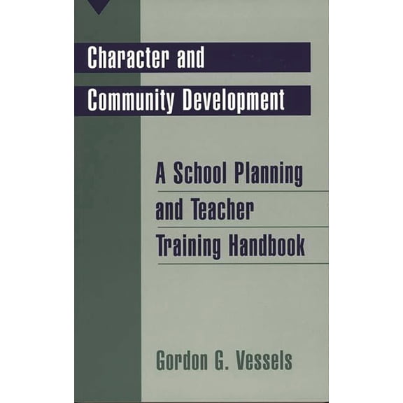 Pre-Owned Character and Community Development: A School Planning and Teacher Training Handbook (Paperback) 0275961346 9780275961343
