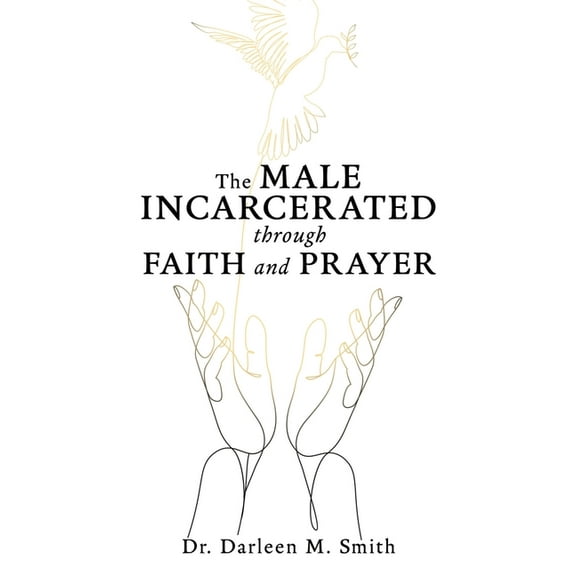 The Male Incarcerated Through Faith and Prayer, (Paperback)