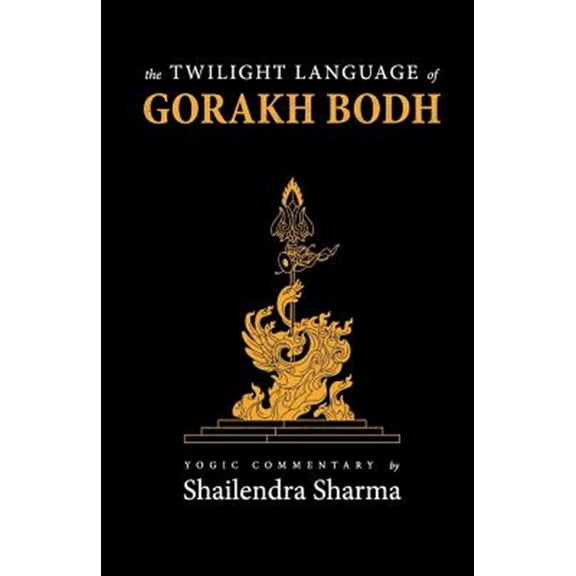 Pre-Owned The Twilight Language of Gorakh Bodh (Paperback) by Shailendra Sharma