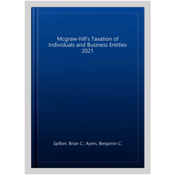 Pre-Owned McGraw-Hill's Taxation of Individuals and Business Entities 2021 Edition