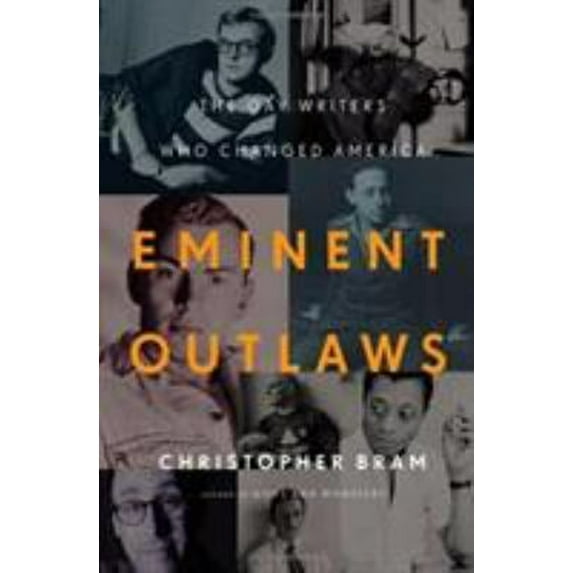 Pre-Owned Eminent Outlaws: The Gay Writers Who Changed America (Hardcover) 0446563137 9780446563130