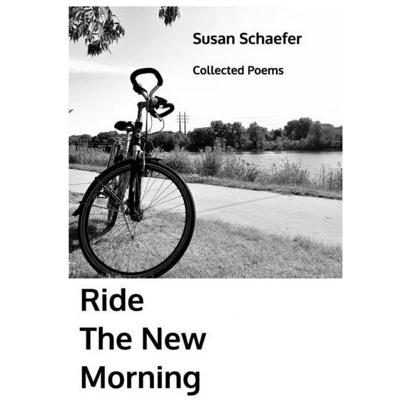 Ride the New Morning: Collected Poems, (Paperback)